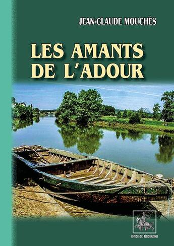 Couverture du livre « Les amants de l'Adour » de Jean-Claude Mouches aux éditions Editions Des Regionalismes