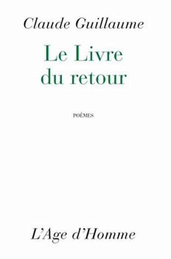 Couverture du livre « Le Livre Du Retour » de Claude Guillaume aux éditions L'age D'homme