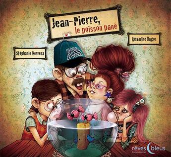 Couverture du livre « Jean-Pierre ; le poisson pané » de Stephanie Nervesa et Amandine Dugon aux éditions D'orbestier