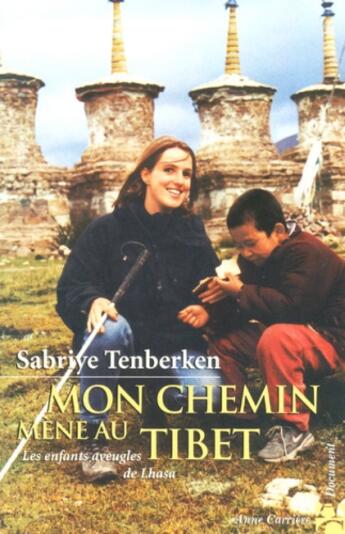 Couverture du livre « Mon chemin mené au Tibet ; les enfants aveugles de Lhasa » de Sabriye Tenberken aux éditions Anne Carriere