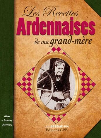 Couverture du livre « Recettes ardennaises de ma grand-mere » de Lise Beseme-Pia aux éditions Communication Presse Edition