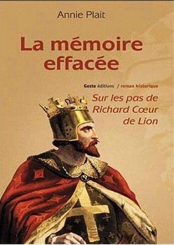 Couverture du livre « Mémoire effacée ; sur les pas de Richard Coeur-de-lion » de Annie Plait aux éditions Geste