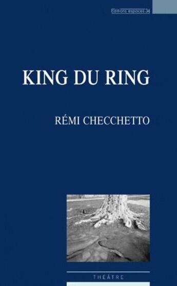 Couverture du livre « King du ring » de Remi Checchetto aux éditions Espaces 34