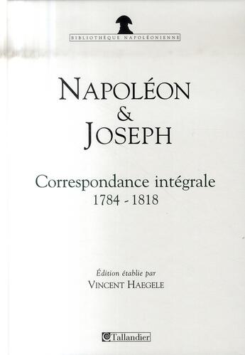 Couverture du livre « Napoleon et joseph - correspondance integ » de Vincent Haegele aux éditions Tallandier