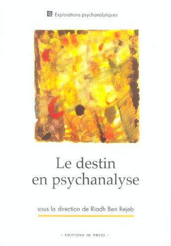 Couverture du livre « Destin en psychanalyse (le) » de Riadh Ben Rejeb aux éditions In Press
