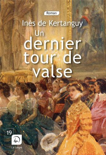 Couverture du livre « Un dernier tour de valse t.2 » de Ines De Kertanguy aux éditions Editions De La Loupe
