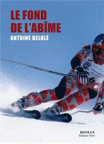 Couverture du livre « Le fond de l'abîme » de Antoine Belkle aux éditions Editions Thot