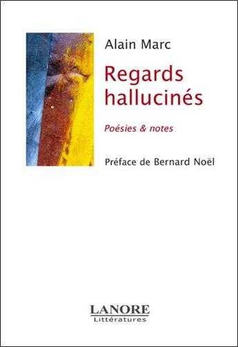 Couverture du livre « Regards hallucinés » de Alain Marc aux éditions Lanore