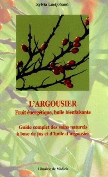 Couverture du livre « L'argousier - Fruit énergétique, huile bienfaisante » de Sylvia Luetjohann aux éditions Medicis