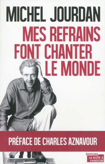 Couverture du livre « Michel Jourdan ; l'homme qui fait chanter le monde » de Michel Jourdan aux éditions La Boite A Pandore