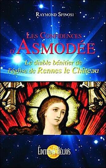 Couverture du livre « Les confidences d'asmodée ; le diable bénitier de l'église de Rennes le Château » de Raymond Spinosi aux éditions Helios