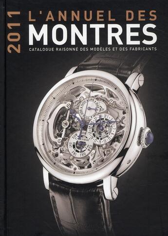Couverture du livre « Annuel des montres ; catalogue raisonné des modèles et des fabricants (édition 2011) » de Peter Braun aux éditions Chronosports