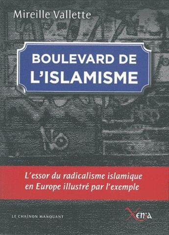 Couverture du livre « Boulevard de l'islamisme ; de l'échec de l'intégration à la désintégration de la démocratie » de Mireille Vallette aux éditions Xenia