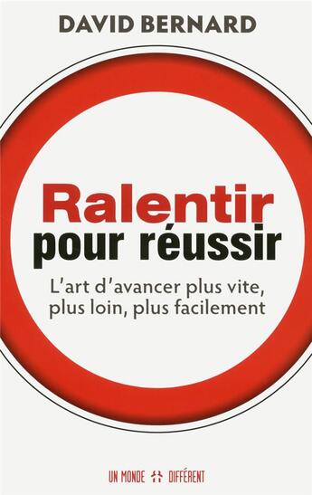 Couverture du livre « Ralentir pour réussir » de David Bernard aux éditions Un Monde Different