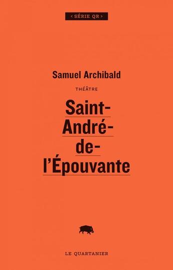 Couverture du livre « Saint-andre-de-l'epouvante » de Samuel Archibald aux éditions Le Quartanier