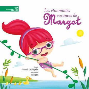 Couverture du livre « Les étonnantes vacances de Margot » de Jannick Lachapelle aux éditions La Bagnole