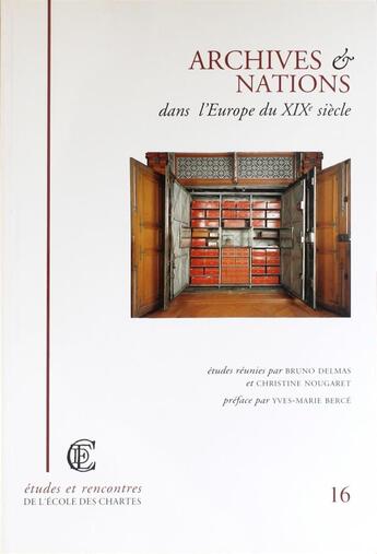 Couverture du livre « Archives et nations dans l'europe du xixe siecle - actes du colloque, paris, 27-28 avril 2001 » de Bruno Delmas aux éditions Ecole Nationale Des Chartes