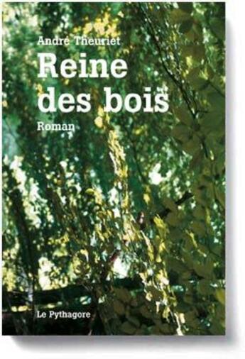 Couverture du livre « Reine des bois » de Andre Theuriet aux éditions Le Pythagore