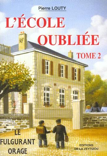 Couverture du livre « L'ecole oubliée t.2 ; le fulgurant orage » de Pierre Louty aux éditions La Veytizou