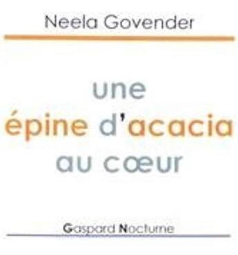 Couverture du livre « Une épine d'acacia au coeur » de Govender Neela aux éditions Gaspard Nocturne