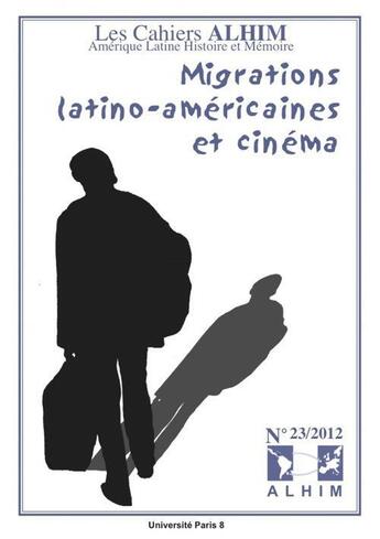 Couverture du livre « LES CAHIERS ALHIM T.23 ; migrations latino-américaines et cinéma » de  aux éditions Universite Paris Viii