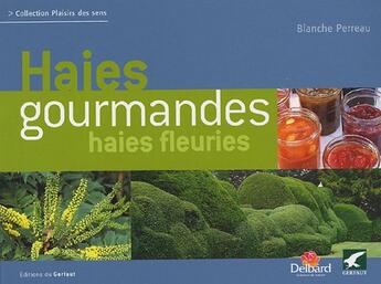 Couverture du livre « Haies gourmandes, haies fleuries » de Blanche Perreau aux éditions Gerfaut