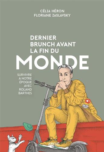 Couverture du livre « Dernier brunch avant la fin du monde ou comment survivre à notre époque avec Roland Barthes » de Cecilia Heron et Floriane Zaslavsky aux éditions Arkhe