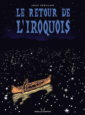 Couverture du livre « Le retour de l'iroquois » de Louis Remillard aux éditions Moelle Graphik