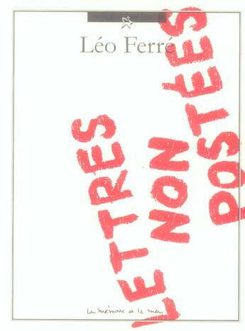 Couverture du livre « Lettres non postees » de Leo Ferre aux éditions La Memoire Et La Mer