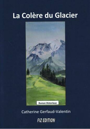 Couverture du livre « La colère du glacier » de Catherine Gerfaud-Valentin aux éditions Fiz Edition