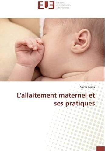 Couverture du livre « L'allaitement maternel et ses pratiques » de Saida Roida aux éditions Editions Universitaires Europeennes