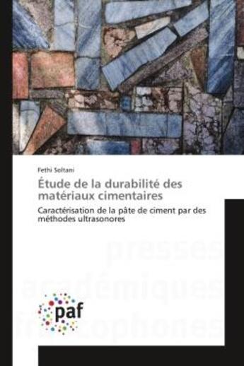 Couverture du livre « Etude de la durabilite des materiaux cimentaires - caracterisation de la pate de ciment par des meth » de Soltani Fethi aux éditions Presses Academiques Francophones