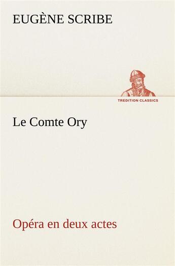 Couverture du livre « Le comte ory opera en deux actes » de Eugene Scribe aux éditions Tredition