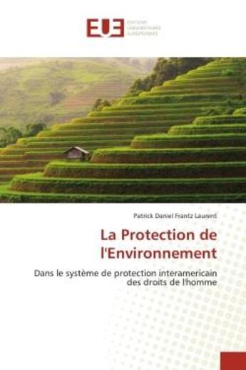 Couverture du livre « La protection de l'environnement - dans le systeme de protection interamericain des droits de l'homm » de Laurent P D F. aux éditions Editions Universitaires Europeennes