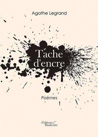 Couverture du livre « Tache d'encre » de Agathe Legrand aux éditions Baudelaire