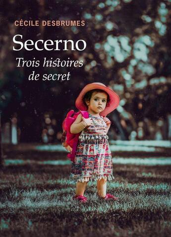 Couverture du livre « Secerno : trois histoires de secret » de Cecile Desbrumes aux éditions Librinova