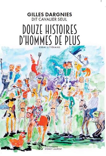 Couverture du livre « Douze histoires d'hommes de plus » de Cavalier Seul aux éditions Sydney Laurent