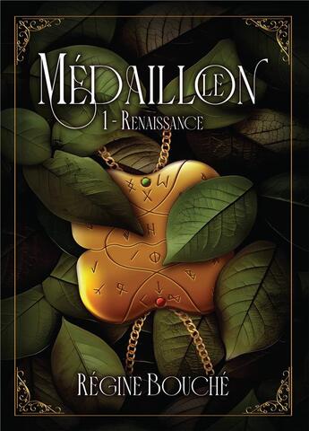 Couverture du livre « Le médaillon Tome 1 : renaissance » de Régine Bouché aux éditions Bookelis