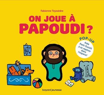 Couverture du livre « On joue à Papoudi ? » de Fabienne Teyssedre aux éditions Bayard Jeunesse