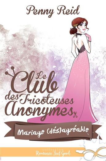 Couverture du livre « Le club des tricoteuses anonymes - t07 - mariage (des)agreable - le club des tricoteuses anonymes, t » de Penny Reid aux éditions Collection Infinity