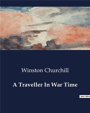 Couverture du livre « A Traveller In War Time » de Winston Churchill aux éditions Culturea