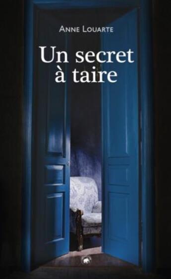 Couverture du livre « Un secret à taire » de Anne Louarte aux éditions Geste