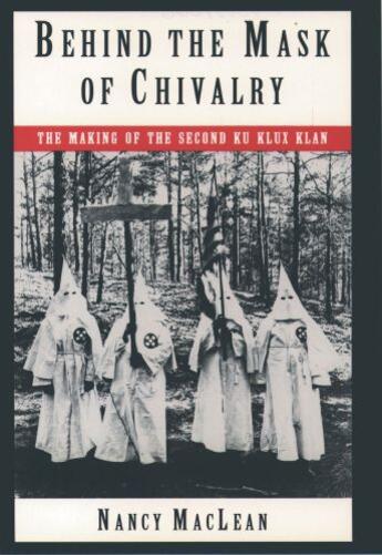 Couverture du livre « Behind the Mask of Chivalry: The Making of the Second Ku Klux Klan » de Maclean Nancy K aux éditions Oxford University Press Usa