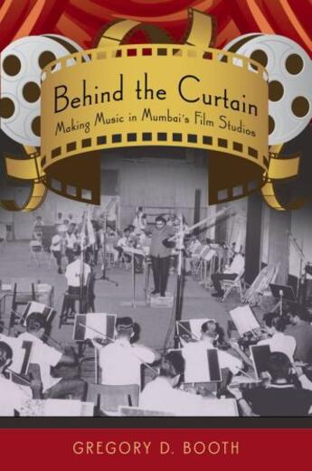 Couverture du livre « Behind the Curtain: Making Music in Mumbai's Film Studios » de Booth Gregory D aux éditions Oxford University Press Usa