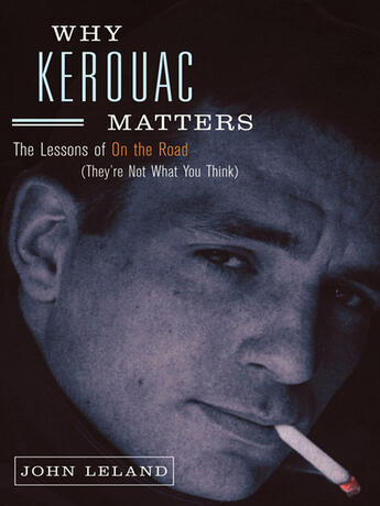 Couverture du livre « Why Kerouac Matters » de John Leland aux éditions Adult Pbs