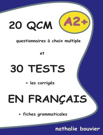 Couverture du livre « 25 QCM et 30 tests en français ; A2+ » de Nathalie Bouvier aux éditions Lulu