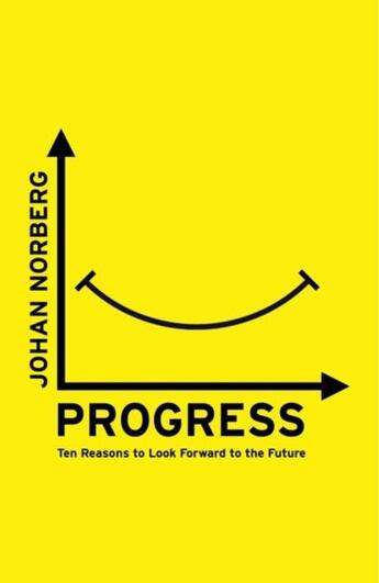 Couverture du livre « PROGRESS - TEN REASONS TO LOOK FORWARD TO THE FUTURE » de Johan Norberg aux éditions Oneworld