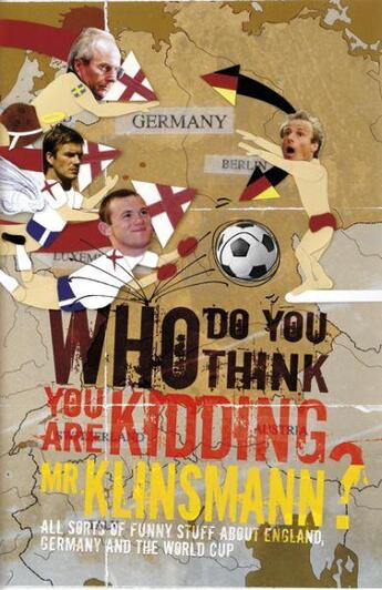 Couverture du livre « Who Do You Think You Are Mr. Klinsmann ? ; All Sorts of Funny Stuff About England, Germany and the World Cup » de Adrian Besley aux éditions Carlton