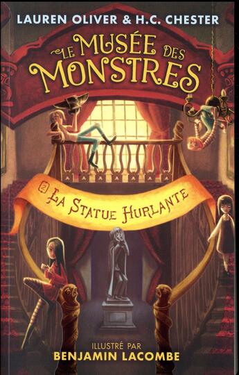 Couverture du livre « Le musée des monstres T.2 ; la statue hurlante » de Benjamin Lacombe et Lauren Oliver et H.C. Chester aux éditions Hachette Romans