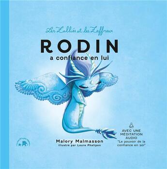 Couverture du livre « Les Zalliés et les Zaffreux : Rodin a confiance en lui » de Laure Phelipon et Malory Malmasson aux éditions Le Lotus Et L'elephant